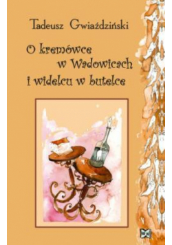 O kremówce w Wadowicach i widelcu w butelce
