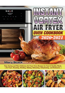 Instant Vortex Air Fryer Oven Cookbook 2020-2021