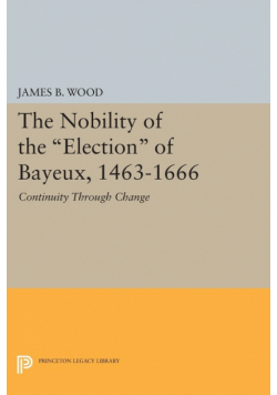 The Nobility of the Election of Bayeux, 1463-1666