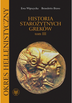 Bravo Benedetto - Historia starożytnych Greków t.3: Okres hellenistyczny