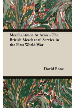 Merchantmen at Arms - The British Merchants' Service in the First World War