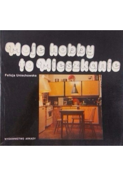 Moje hobby to mieszkanie