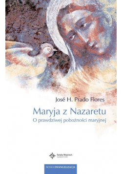Maryja z Nazaretu O prawdziwej pobożności Maryjnej