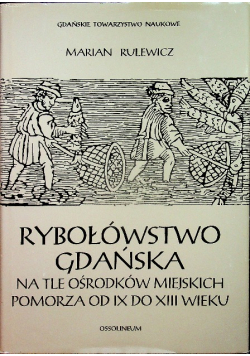 Rybołówstwo Gdańska na tle ośrodkow miejskich pomorza od IX do XIII wieku