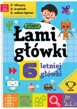 Łamigłówki 6-letniej główki. Labirynty, krzyżówki