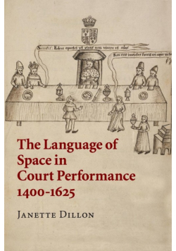 The Language of Space in Court Performance, 1400-1625