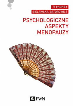 Bielawska-Batorowicz Eleonora - Psychologiczne aspekty menopauzy