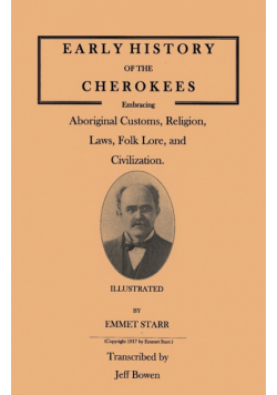 Early History of the Cherokees, Embracing Aboriginal Customs, Religion, Laws, Folk Lore, and Civilization. Illustrated
