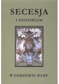 Secesja i historyzm w Gorzowie Wielkopolskim