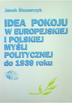 Idea pokoju w europejskiej i polskiej myśli politycznej  do 1939 roku