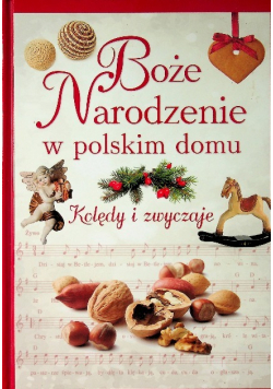 Boże Narodzenie w polskim domu Kolędy i zwyczaje