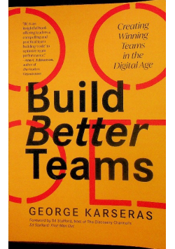 Build Better Teams Creating Winning Teams in the Digital Age