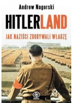 Hitlerland Jak Naziśći Zdobywali Władzę