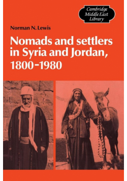 Nomads and Settlers in Syria and Jordan, 1800 1980
