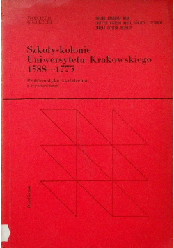 Szkoły kolonie Uniwersytetu Krakowskiego 1588 - 1773