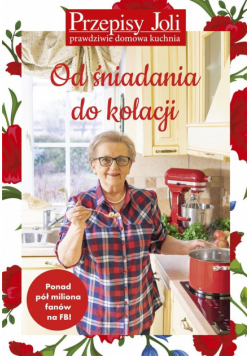 Przepisy Joli. Od śniadania do kolacji