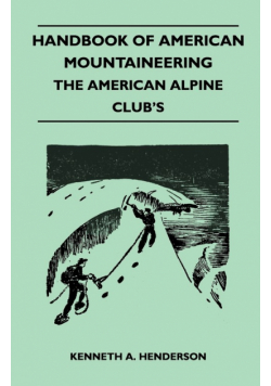 Handbook of American Mountaineering - The American Alpine Club's