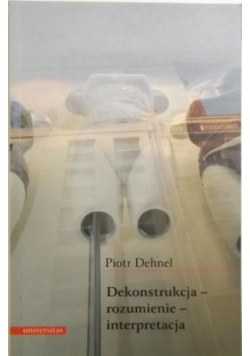 Dekonstrukcja rozumienie interpretacja