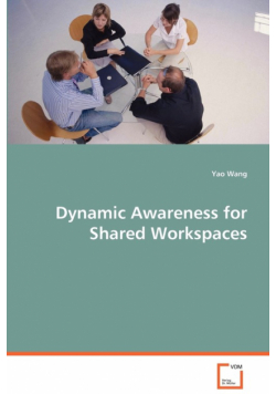 Dynamic Awareness for Shared Workspaces