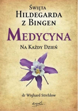Św Hildegarda z Bingen Medycyna na każdy dzień