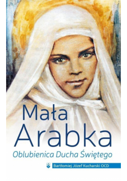 Mała Arabka. Oblubienica Ducha Świętego