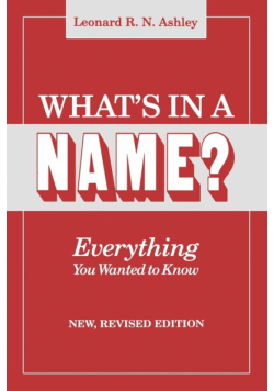 What's in a Name? Everything You Wanted to Know. New, Revised Edition (New Rev)