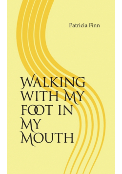 Walking With My Foot in My Mouth