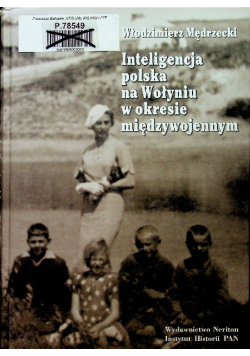 Inteligencja polska na Wołyniu w okresie międzywojennym