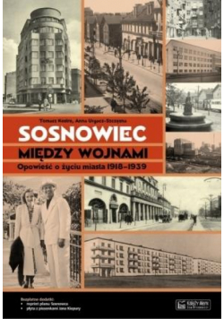 Sosnowiec między wojnami. Opowieść o życiu miasta