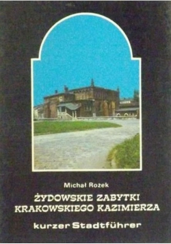 Żydowskie zabytki krakowskiego Kazimierza