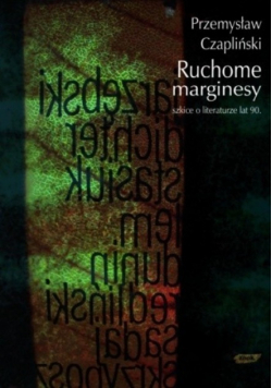 Ruchome Marginesy Szkice o literaturze lat 90