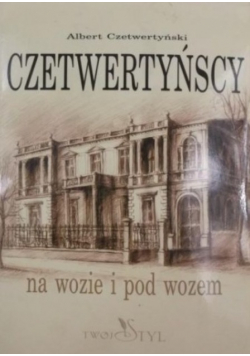 Czetwertyńscy na wozie i pod wozem Dedykacja Czetwertyński