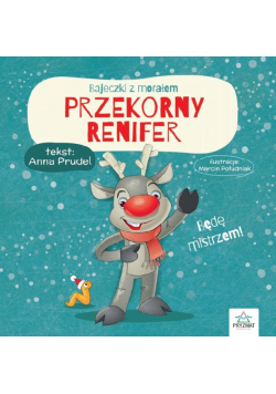 Bajeczki z morałem. Przekorny renifer