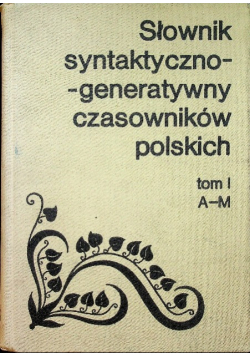 Słownik syntaktyczno generatywny czasowników polskich Tom A  M