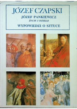 Józef Pankiewicz Życie i dzieło Wypowiedzi o sztuce