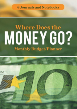 Where Does the Money Go? Monthly Budget/Planner