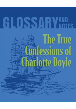 The True Confessions of Charlotte Doyle Glossary and Notes