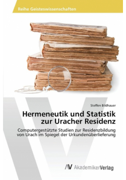 Hermeneutik und Statistik zur Uracher Residenz