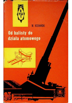 Od balisty do działa atomowego