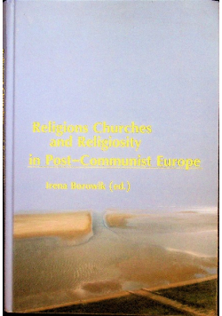 Religions Churches And Religiosity In Post-Communist Europe