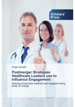 Postmerger Strategies Healthcare Leaders use to Influence Engagement