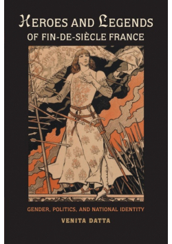 Heroes and Legends of Fin-de-Siècle France