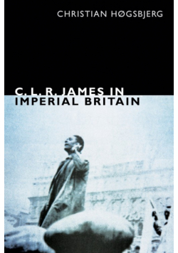C. L. R. James in Imperial Britain