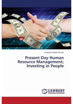 Present Day Human Resource Management; Investing in People