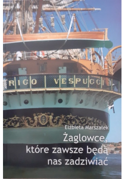 Żaglowce które zawsze będą nas zadziwiać
