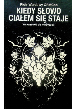 Kiedy słowo ciałem się staje