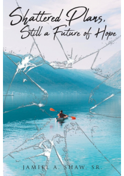 Shattered Plans, Still a Future of Hope