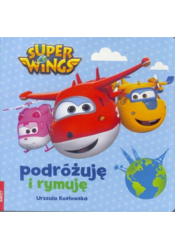 Super Wings. Podrożuje i rymuję