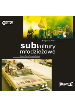 Subkultury młodzieżowe. Bunt nie przemija