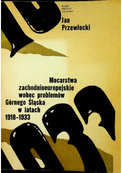 Mocarstwa zachodniopomorskie wobec problemów Górnego Śląska w latach 1918 - 1933